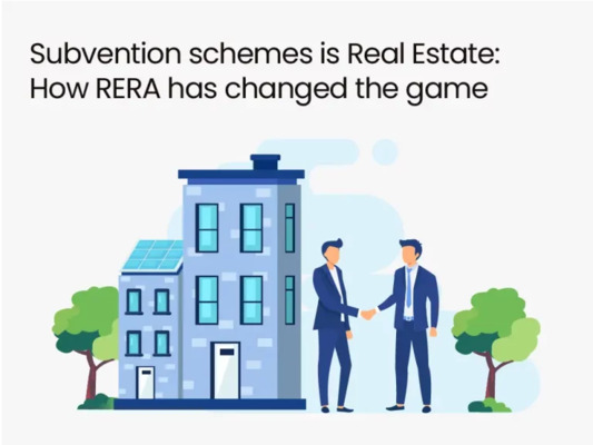 Subvention Schemes in Real Estate: How RERA Has Changed the Game